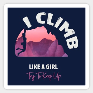 I Climb Like A Girl Try To Keep Up Sticker